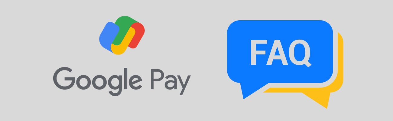 Frequently Asked Questions About Google Pay