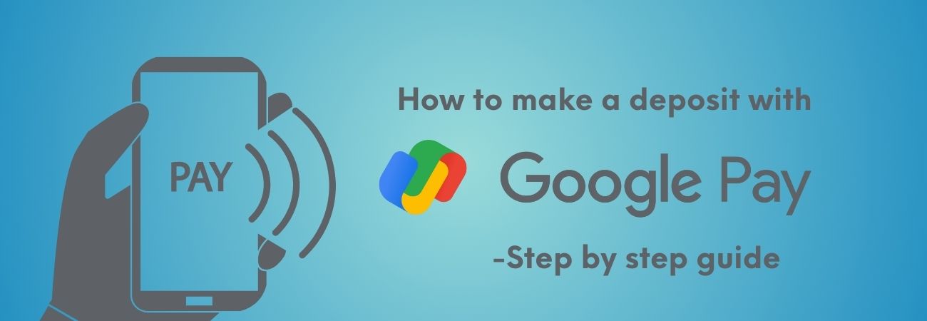 Step-by-Step: How to Make a Deposit Using Google Pay