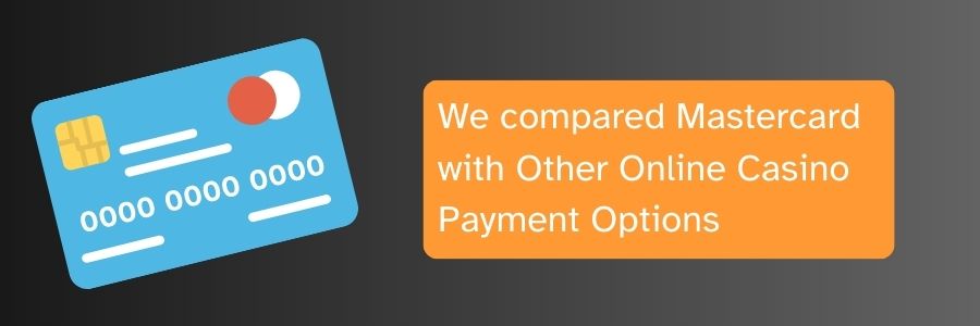 Comparing Mastercard with Other Online Casino Payment Options