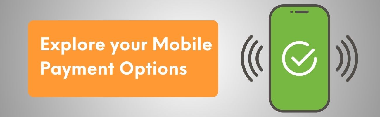 Exploring Your Mobile Payment Options