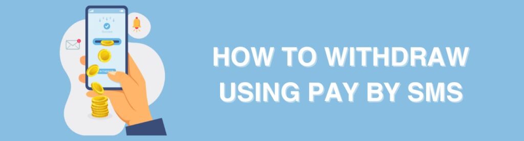 Pay by SMS Withdrawals